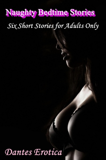Naughty Bedtime Stories: Six Short Stories for Adults Only