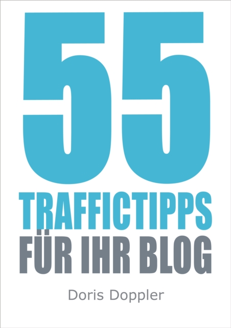 55 Traffictipps fur Ihr Blog (mehr Besucher gewinnen durch Blogmarketing)