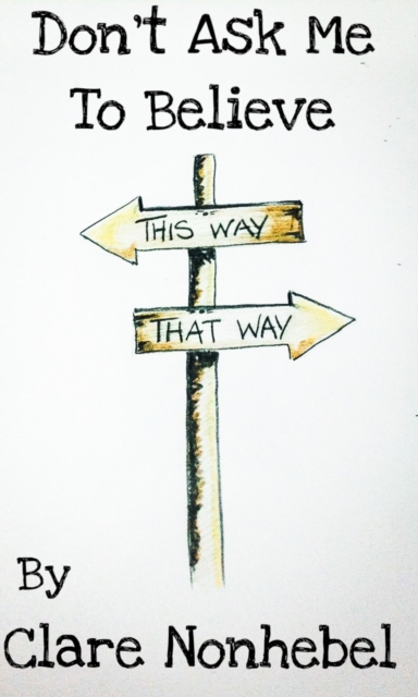 Don't Ask Me To Believe