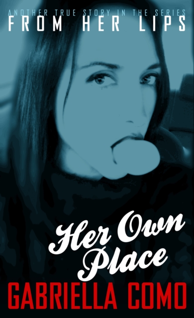 From Her Lips: Her Own Place