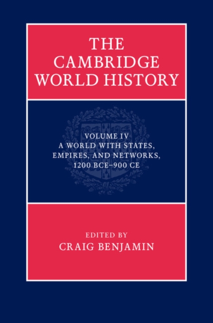 Cambridge World History: Volume 4, A World with States, Empires and Networks 1200 BCE-900 CE