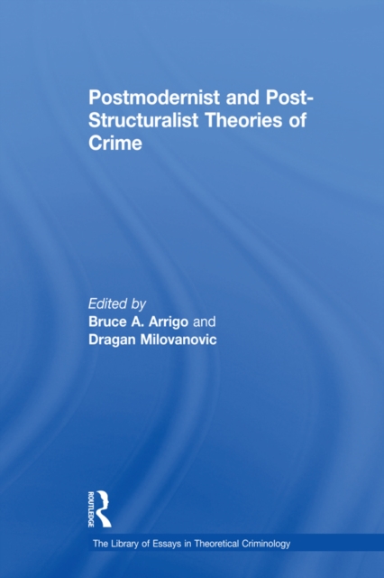 Postmodernist and Post-Structuralist Theories of Crime