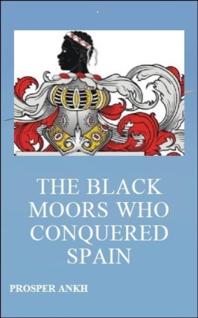 Black Moors who Conquered Spain