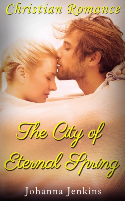 City of Eternal Spring - Christian Romance