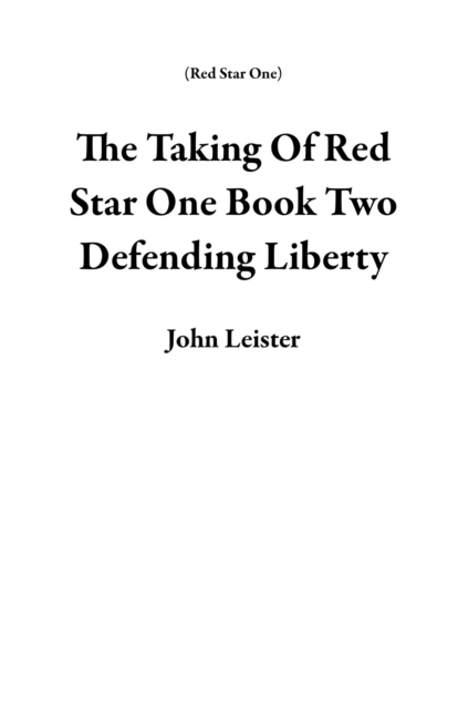 Taking Of Red Star One Book Two Defending Liberty