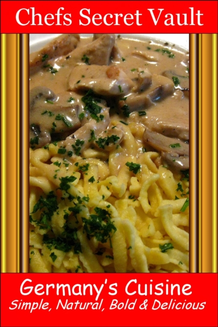 Germany's Cuisine: Simple, Natural, Bold & Delicious