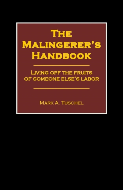 Malingerer's Handbook: Living Off the Fruits of Someone Else's Labor