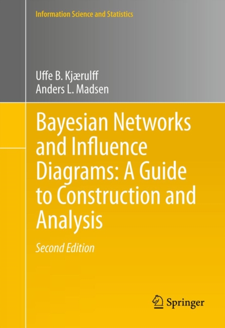 Bayesian Networks and Influence Diagrams: A Guide to Construction and Analysis