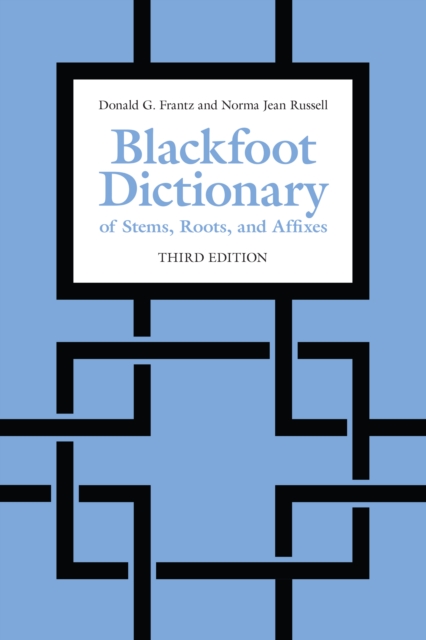 Blackfoot Dictionary of Stems, Roots, and Affixes