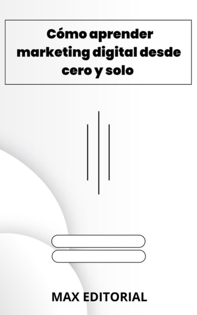 Cómo aprender marketing digital desde cero y solo