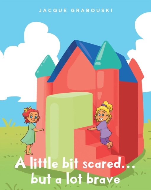 little bit scared...but a lot brave