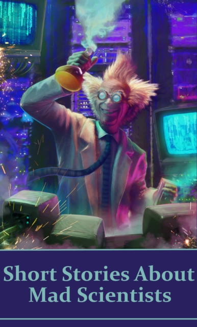 Short Stories About Mad Scientists