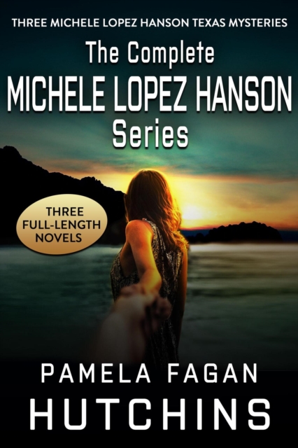 Complete Michele Lopez Hanson Trilogy