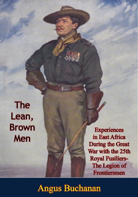 Lean, Brown Men: Experiences in East Africa During the Great War