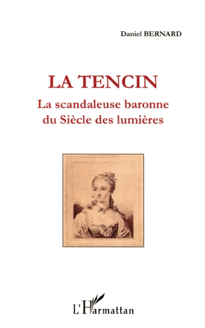 La Tencin, la scandaleuse baronne du Siècle des lumières