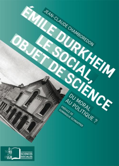 Emile Durkheim. Le social, objet de science