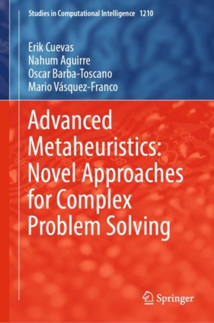 Advanced Metaheuristics: Novel Approaches for Complex Problem Solving