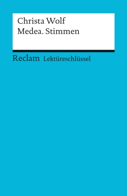 Lektüreschlüssel zu Christa Wolf: Medea. Stimmen