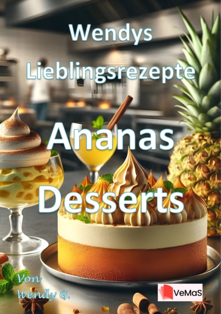 Wendys Lieblingsrezepte - Ananas Desserts
