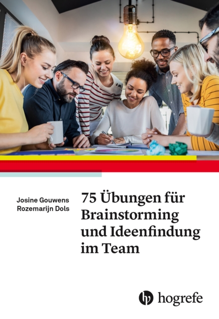 75 Übungen für Brainstorming und Ideenfindung im Team