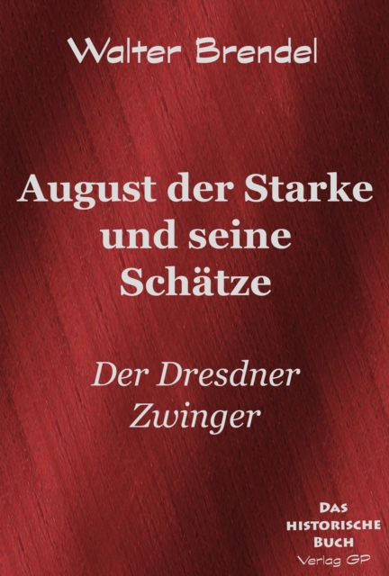 Beschreibung August der Starke und seine Schatze 