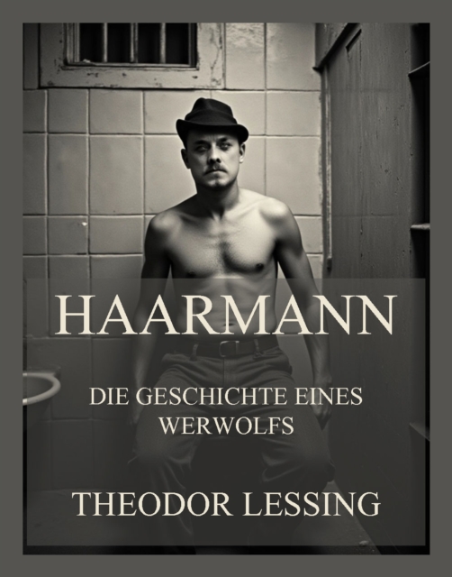 Haarmann - Die Geschichte eines Werwolfs