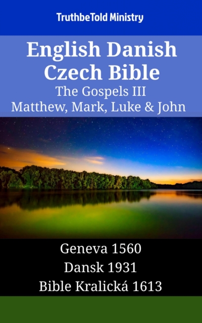 English Danish Czech Bible - The Gospels III - Matthew, Mark, Luke & John