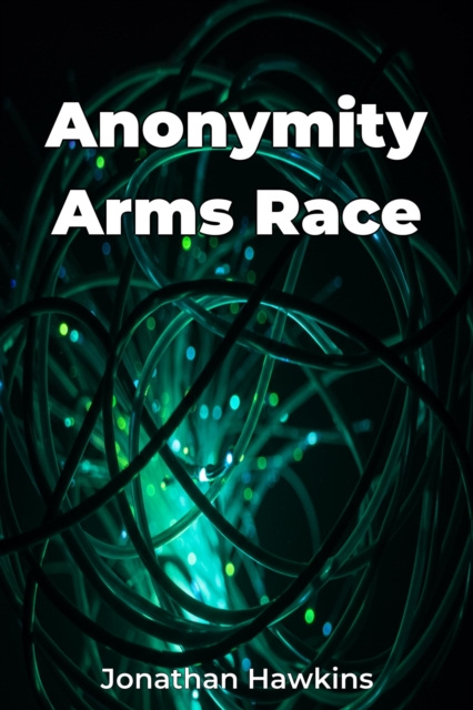 Anonymity Arms Race