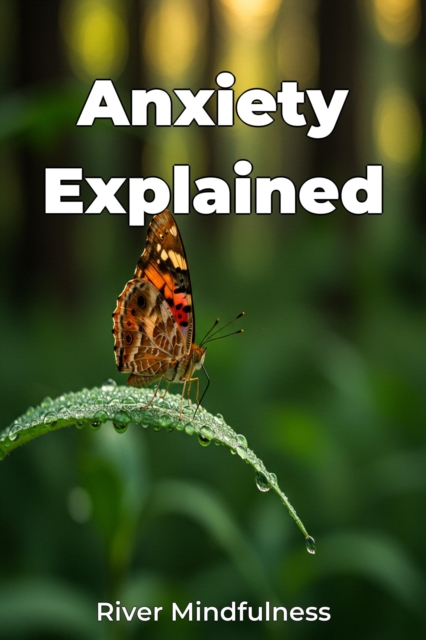 Anxiety Explained