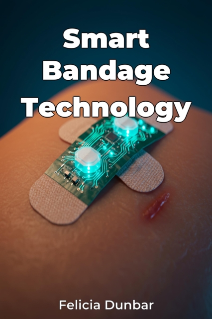 Smart Bandage Technology