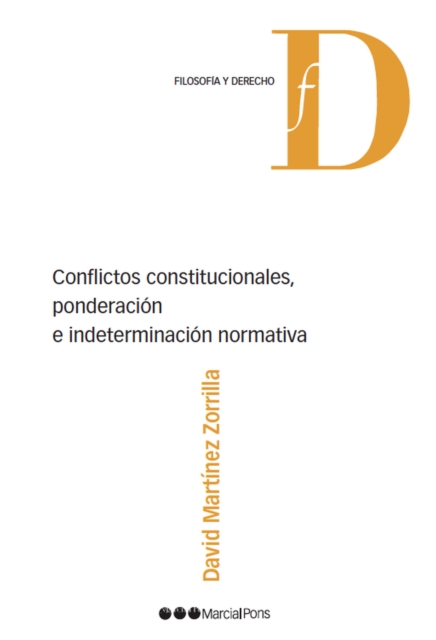 Conflictos constitucionales, ponderación e indeterminación normativa