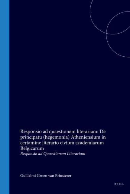 Responsio ad quaestionem literariam: De principatu (hegemonia) Atheniensium in certamine literario civium academiarum Belgicarum