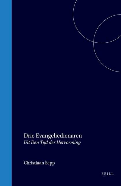 Drie evangeliedienaren uit den tijd der Hervorming