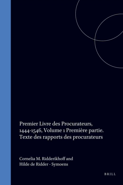 Premier Livre des Procurateurs de la Nation Germanique de L'ancienne Universite d'Orleans 1444-1546