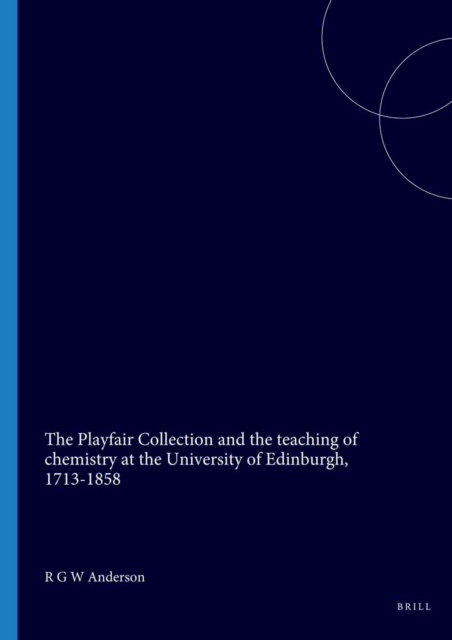 Playfair Collection and the teaching of chemistry at the University of Edinburgh, 1713-1858