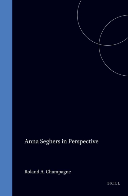 Anna Seghers in Perspective