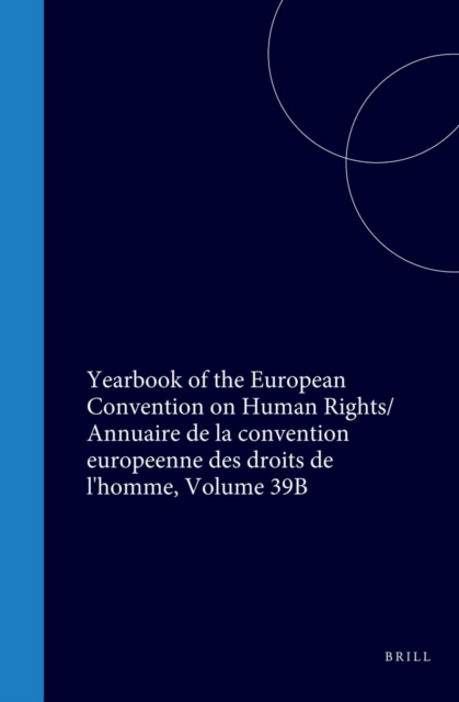 Yearbook of the European Convention on Human Rights/Annuaire de la convention europeenne des droits de l'homme, Volume 39B