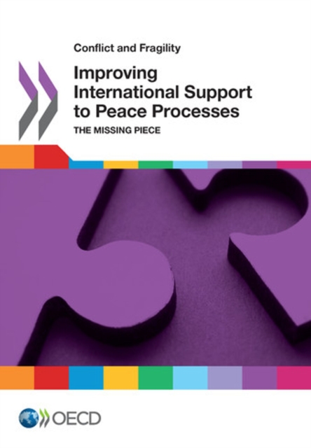 Conflict and Fragility Improving International Support to Peace Processes The Missing Piece