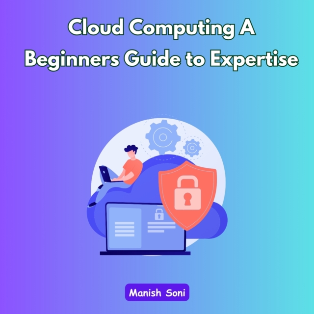 Cloud Computing A Beginners Guide to Expertise