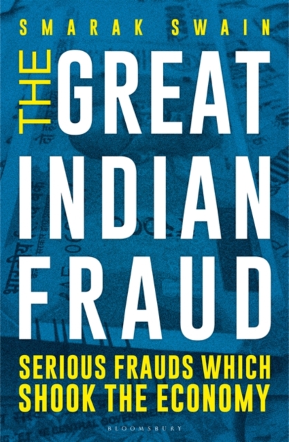 The Great Indian Fraud : Serious Frauds Which Shook the Economy