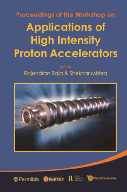 Applications Of High Intensity Proton Accelerators - Proceedings Of The Workshop