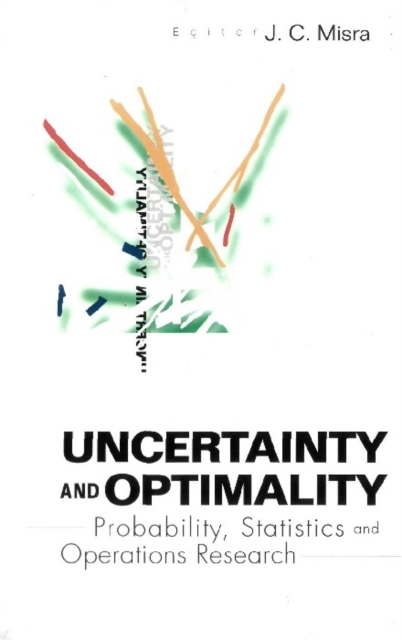 Uncertainty And Optimality: Probability, Statistics And Operations Research