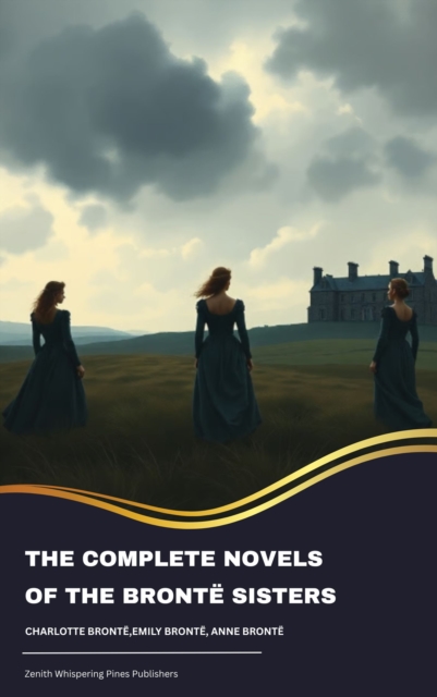 Complete Novels of the Bronte Sisters