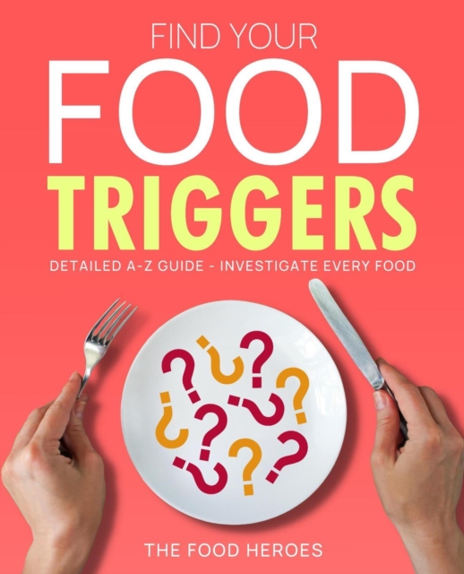 Find Your Food Triggers: Detailed A-Z Guide - Investigate Every Food