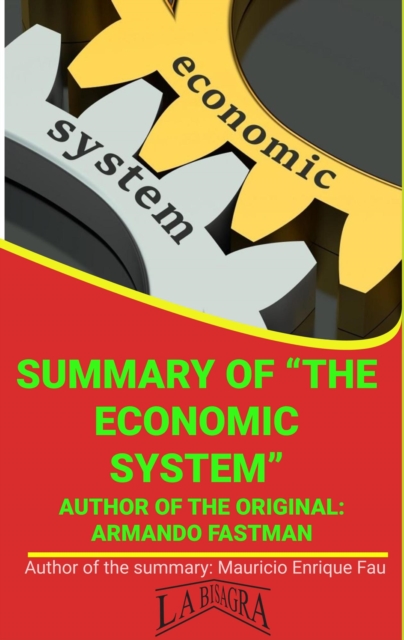 Summary Of &quote;The Economic System&quote; By Armando Fastman