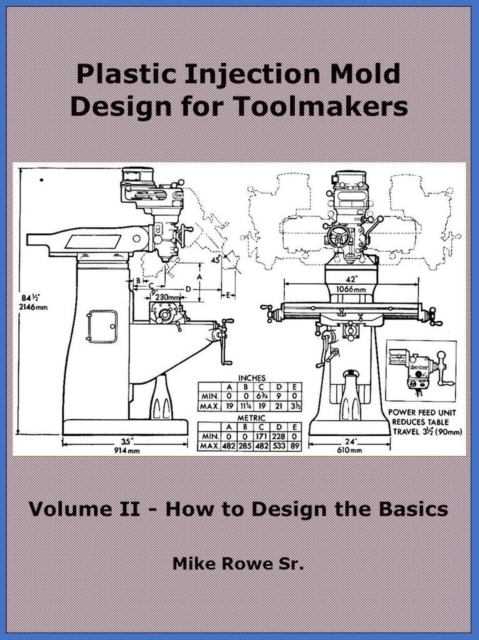 Plastic Injection Mold Design for Toolmakers - Volume II