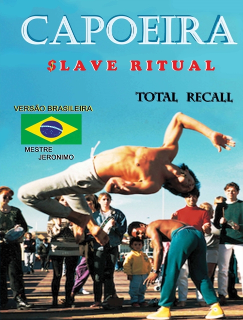 Capoeira $lave Ritual: Versao Brasileira Total Recall