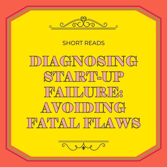 Diagnosing Startup Failure: Avoiding Fatal Flaws