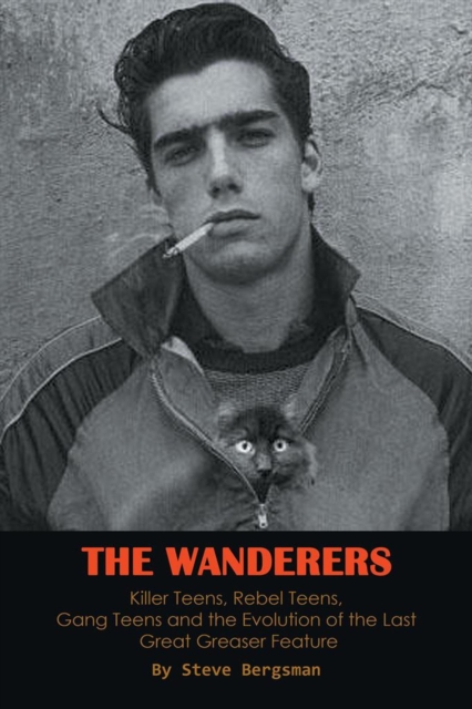 Wanderers - Killer Teens, Rebel Teens, Gang Teens and the evolution of the last Great Greaser Feature