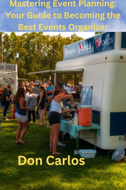 Mastering Event Planning: Your Guide to Becoming the Best Events Organizer